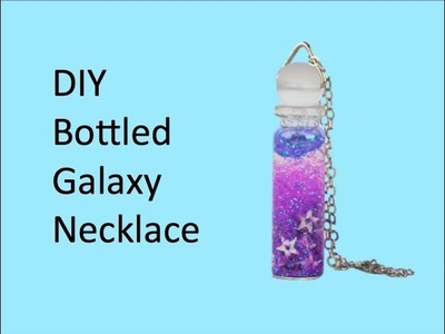 DIY Bottled Galaxy Necklace
