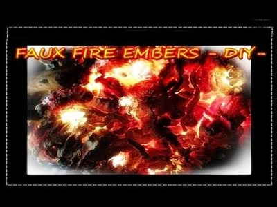 DIY FAUX FIRE EMBERS- MAKE YOUR OWN-VERY AFFORDABLE.