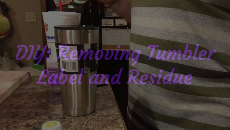 DIY: How to remove label and residue from tumbler