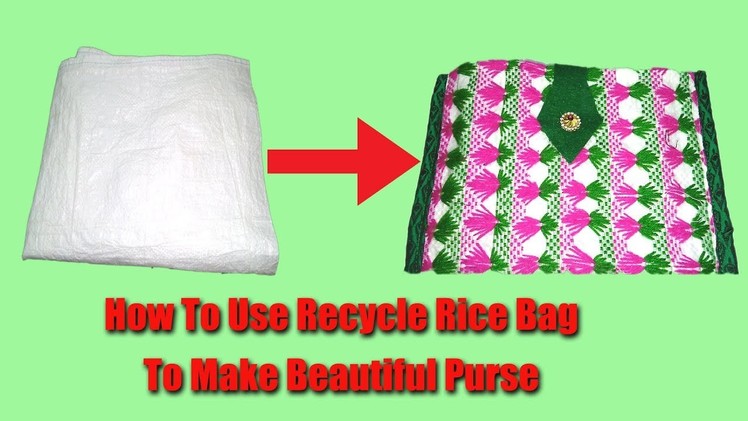 How To Make Beautiful Purse With Old Rice Bag || Purse Making From Recycled Rice Bag || DIY purse