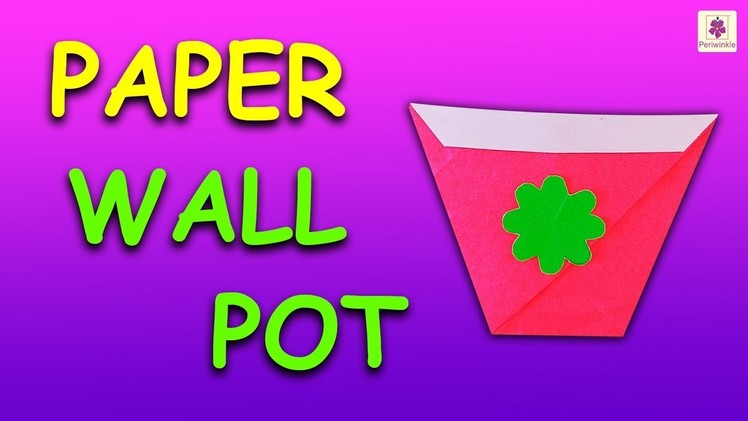Origami Wall Pot | DIY Wall Pot For Kids (Very Easy To Make) | Periwinkle