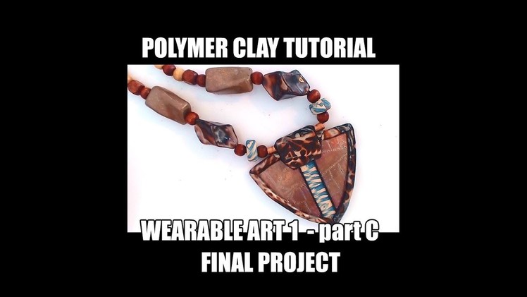 175 Polymer clay tutorial - Wearable art 1c - the project