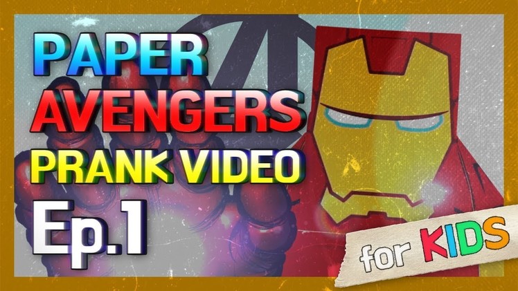Amazing Paper Avengers PRANK VIDEOS Ep. 1