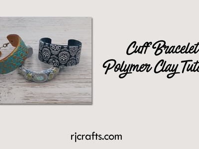 Cuff Bracelet ~ Polymer Clay Tutorial