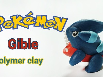 Gible Pokemon _ Polymer clay _ Gible Plastilina _ clay tutorial