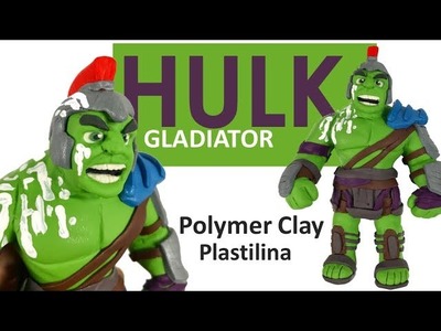 GLADIATOR HULK (THOR RAGNAROK) - Polymer Clay Tutorial