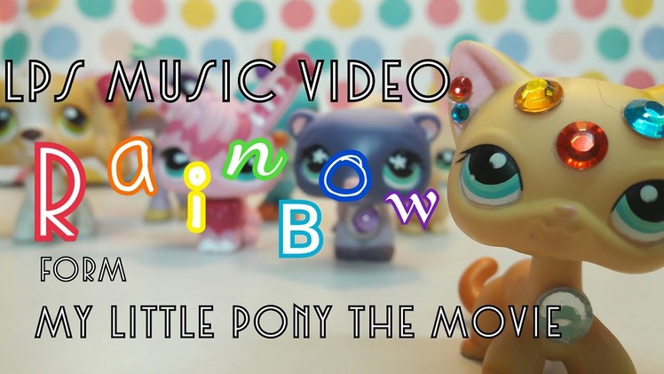 Lps Rainbow-Sia music video *UNFINISHED!* (Read desc)