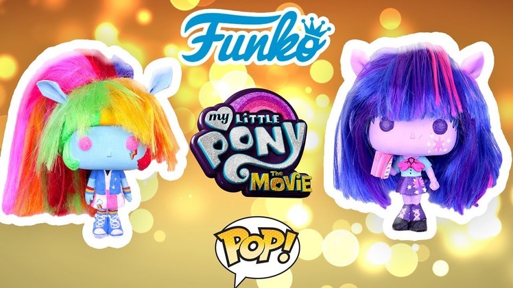 MY LITTLE PONY The Movie Custom DOLLS  FUNKO POP Twilight sparkle Rainbow Dash DIY Toys Tutorial MLP