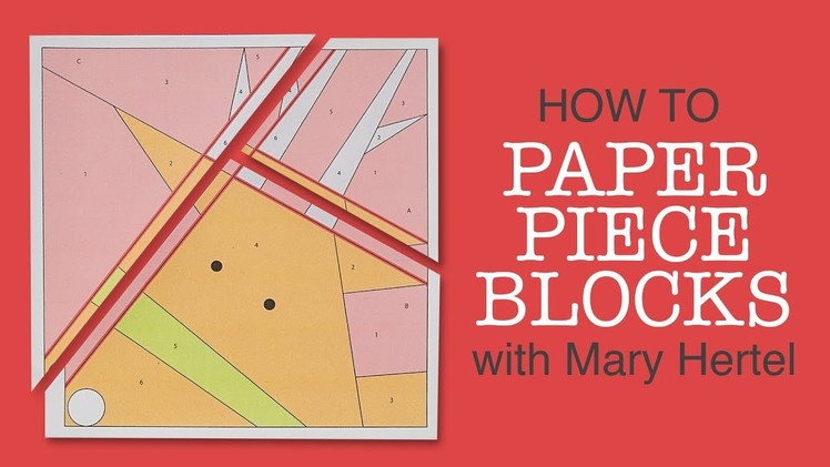 Paper Piecing Tutorial with Mary Hertel