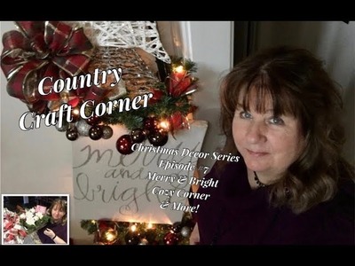 2017 Christmas Decor Series, Episode #7:  Merry & Bright Cozy Corner & More!