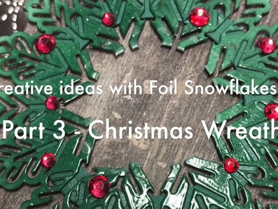 Creative Ideas with Foil Snowflakes Part 3 - Christmas Wreaths