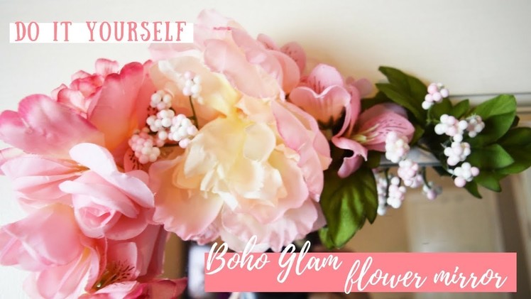D.I.Y  Boho Glam Flower Mirror | in 10 Minutes or less
