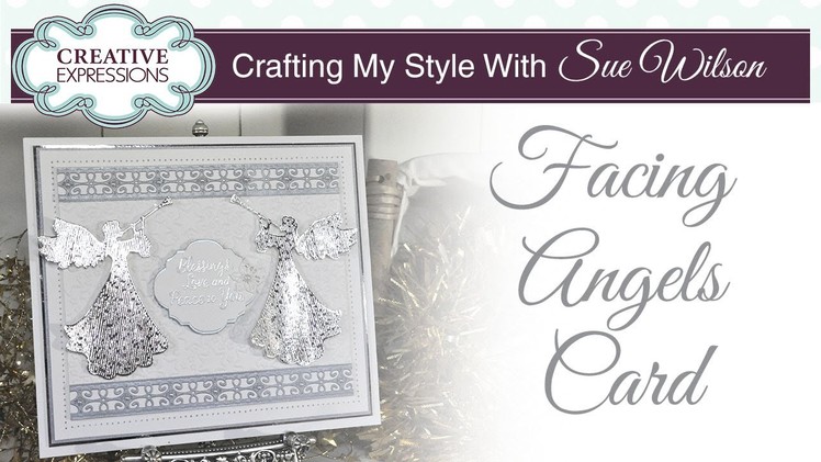 Facing Angels Christmas Card | Crafting My Style with Sue Wilson