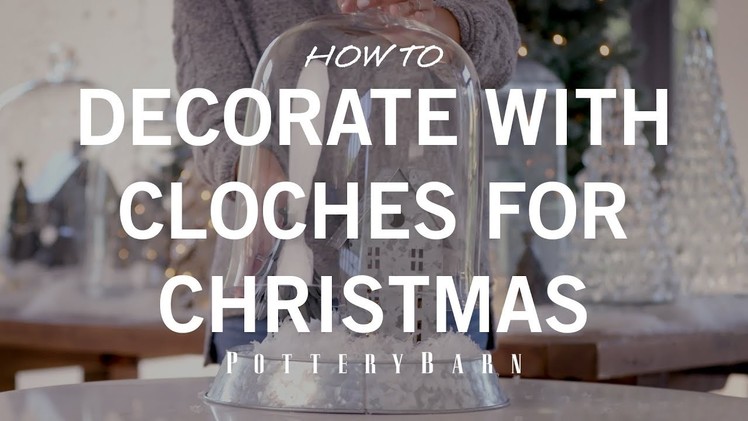 How to Decorate with Cloches for Christmas