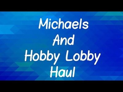 Michaels and Hobby Lobby Haul | Christmas and More | September 28, 2017