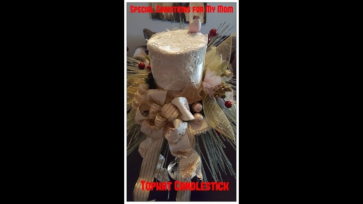 Tricia's Creations: Special Christmas For My Mom Tophat Candlestick 2nd of 2 projects