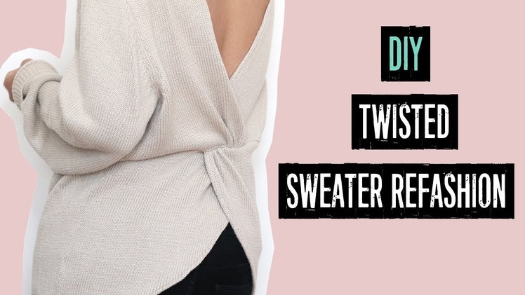 DIY Twisted Sweater Refashion
