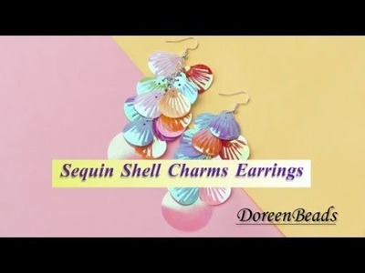 DoreenBeads Jewelry Making Tutorial - How to Make Shiny Shell Sequins Earrings.
