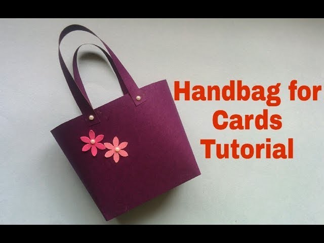 Handbag For Cards Tutorial | Handmade Bag