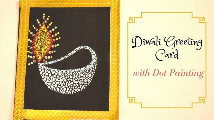Handmade Diwali Greeting card idea 2017 I Diya Dot Painting I Ankinish Creations