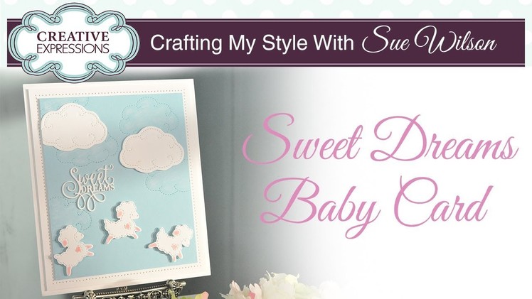 Handmade New Baby Card | Crafting My Style with Sue Wilson