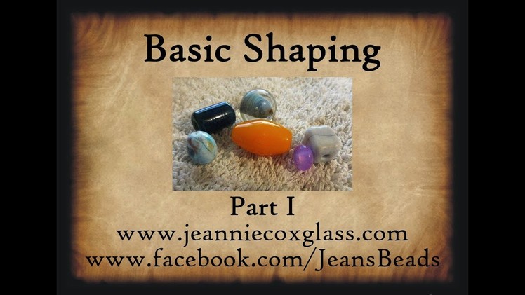 Lampwork Beads Shaping Basics Part 1 by Jeannie Cox