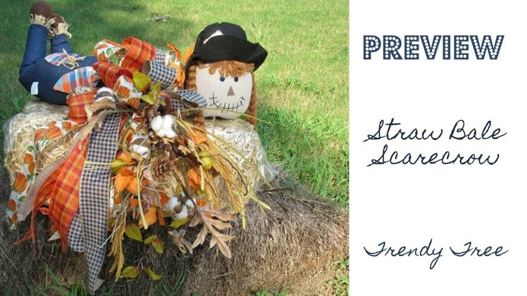 2017 Preview! Straw Bale Scarecrow - Tutorial Coming Soon!