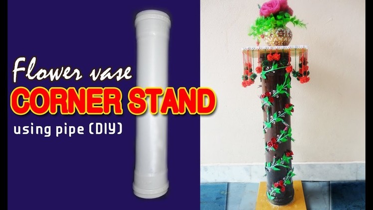 DIY | Making Flower vase corner stand using PIPE