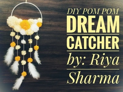 DIY POM POM DREAM CATCHER | By: Riya Sharma