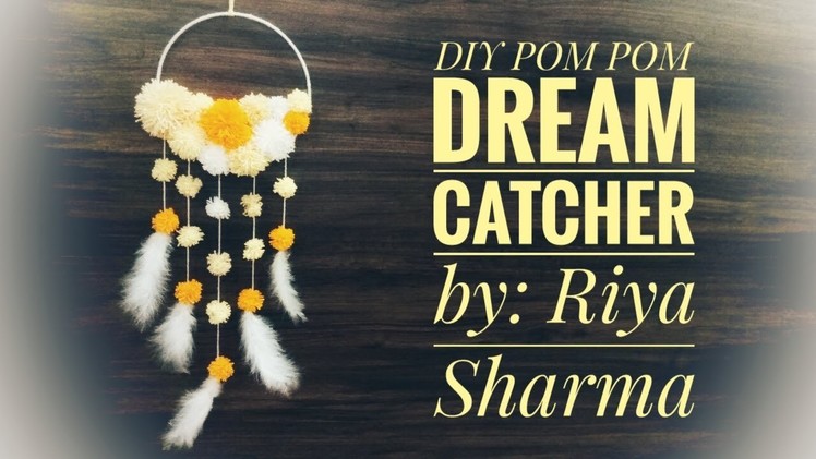DIY POM POM DREAM CATCHER | By: Riya Sharma