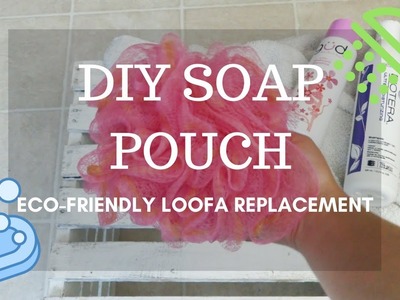DIY Soap Pouch|An Eco-Friendly Loofah