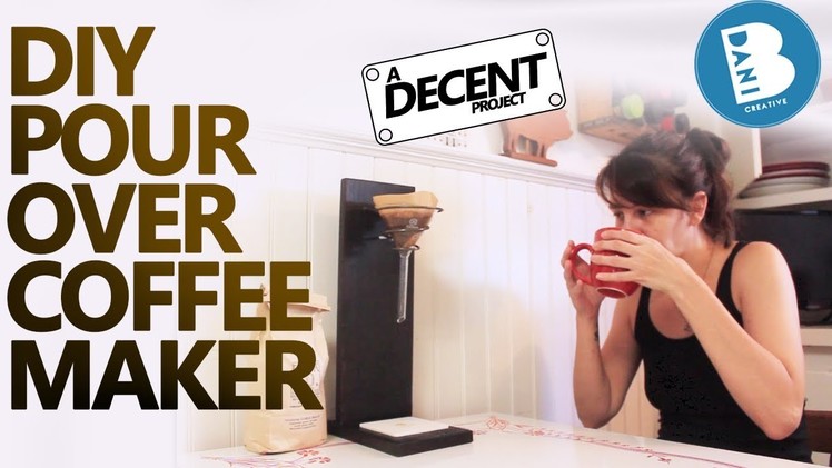 DIY UPCYCLED COFFEE MAKER - a Decent project
