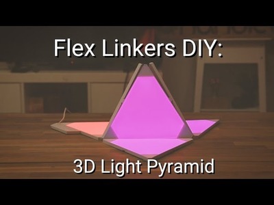 Flex Linkers DIY: 3D Light Pyramid