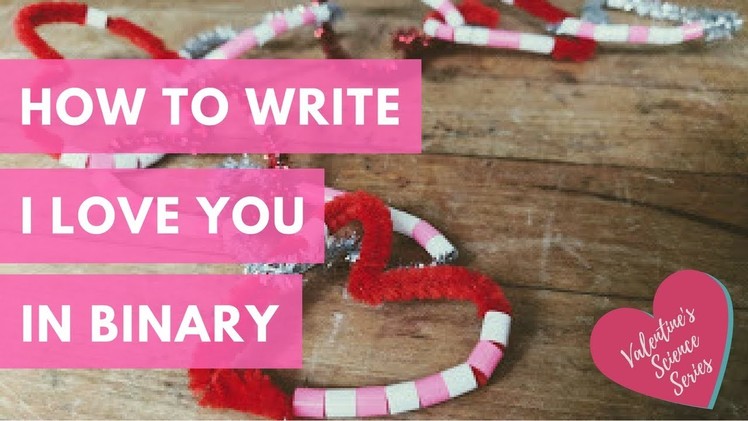 How to write in Binary: I Love You