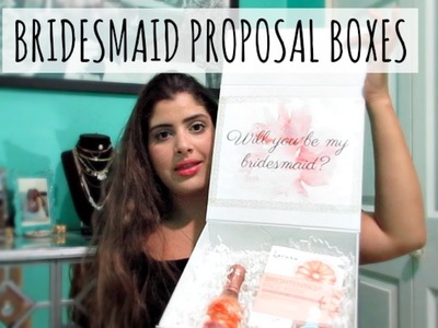 Will You Be My Bridesmaid? I DIY Proposal Boxes