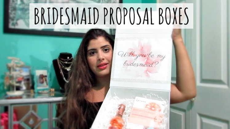 Will You Be My Bridesmaid? I DIY Proposal Boxes