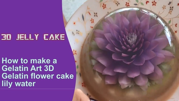 3D Jelly Cake - 3D Gelatin Art How to make water lily Flower