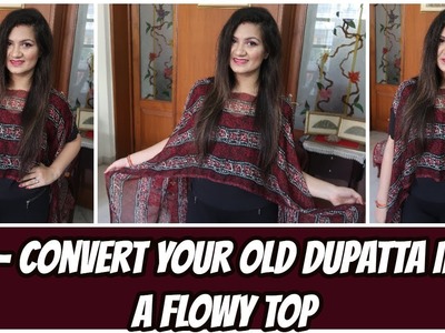 DIY - Convert Your Old Dupatta Into A Flowy Top | Reuse Your Old Dupatta