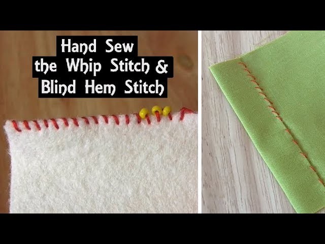 How to Sew: Whip Stitch & Blind Hem Stitch by Hand | Seams and Hems | Sewing Tutorial for Beginners