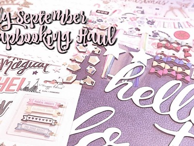 July - September 2017 Scrapbooking Haul