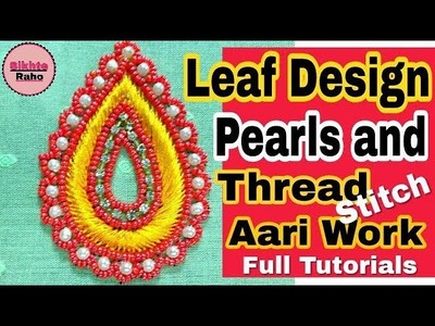 Leaf Design | Pearls and Thread Stitch | Full Tutorial | Hand Embroidery | Aari Work