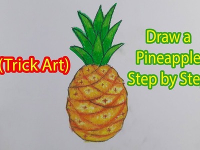 How to Draw a Pineapple Step by Step (Trick Art) | Easy Pineapple Drawing For Kids