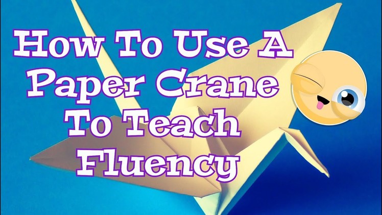 How To Use A Paper Crane To English Teach Fluency - Easy ESL Games