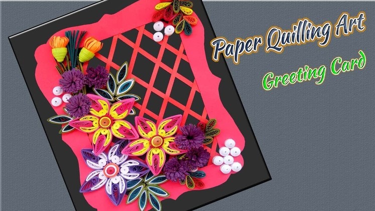 Paper Art | Beautiful Flower Design Greeting Card | Paper Quilling Art