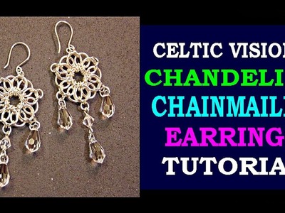 CELTIC VISIONS CHANDELIER CHAINMAILLE EARRINGS TUTORIAL | STEP BY STEP | DIY | JEWELRY DESIGN |