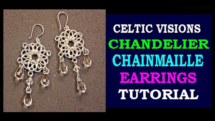 CELTIC VISIONS CHANDELIER CHAINMAILLE EARRINGS TUTORIAL | STEP BY STEP | DIY | JEWELRY DESIGN |