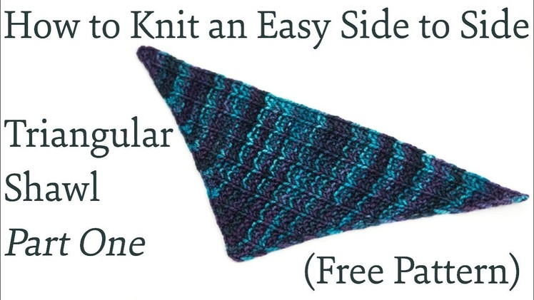 How to Knit an Easy Side to Side Triangular Shawl Part One (FREE Pattern)