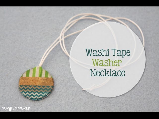 How to Make a Washi Tape Washer Necklace | Sophie's World