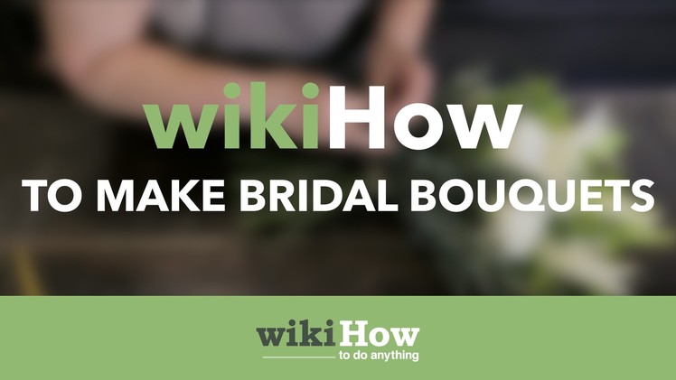 How to Make Bridal Bouquets