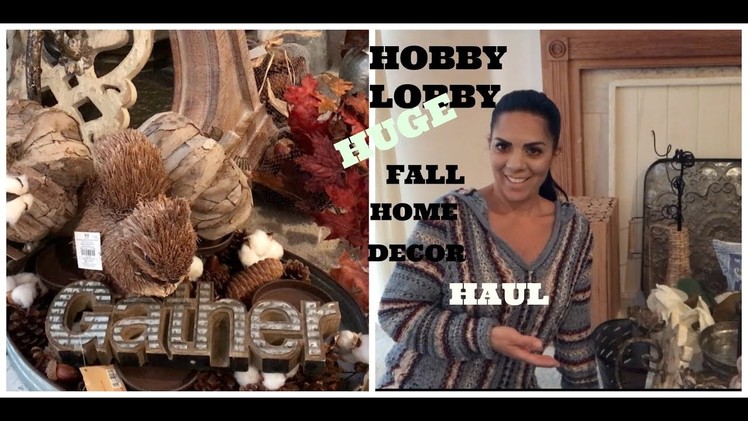 HUGE HOBBY LOBBY NEW FALL & FARMHOUSE HOME DECOR HAUL